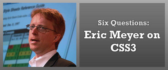  Six Questions: Eric Meyer on CSS3
